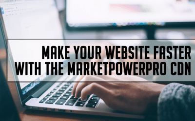 Make Your Site Faster With MarketPowerPRO CDN